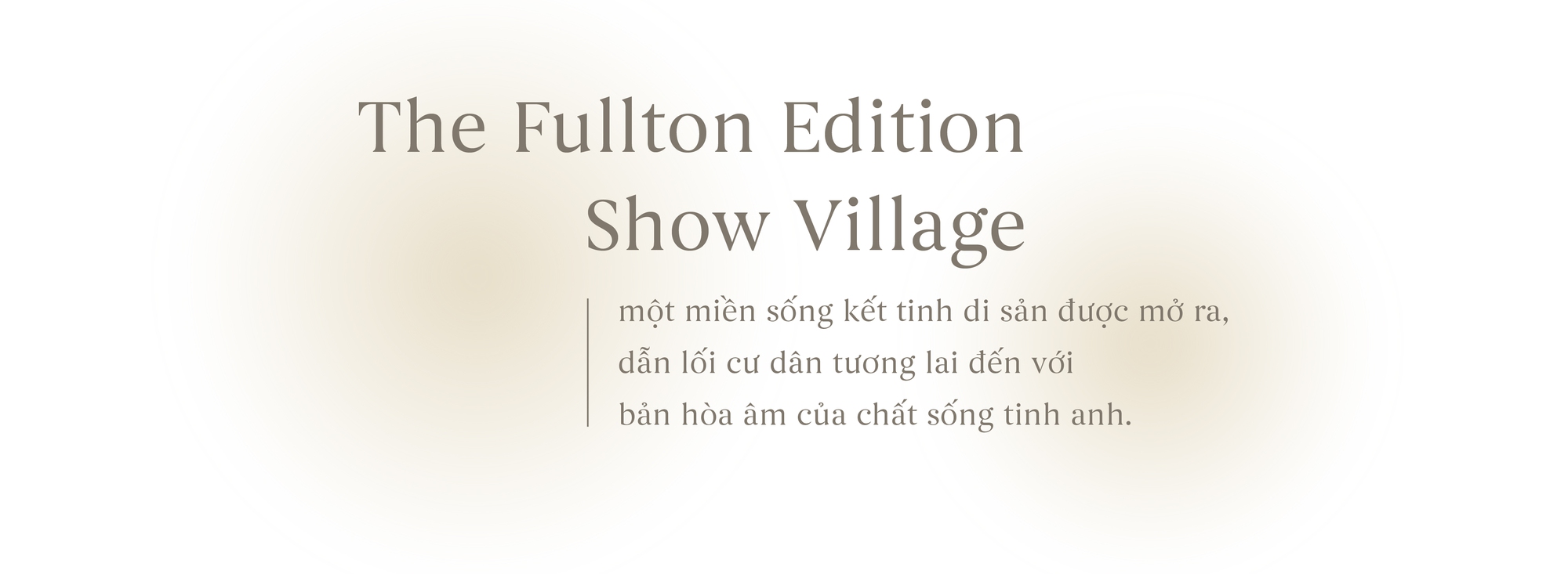 “Miền di sản” hiện hữu trong show-village hạng sang của The Fullton Edition Show Village 2 The Fullton Edition Show Village 7